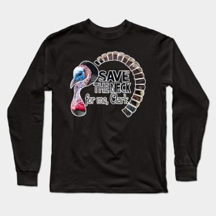 Save the neck for me Clark Long Sleeve T-Shirt